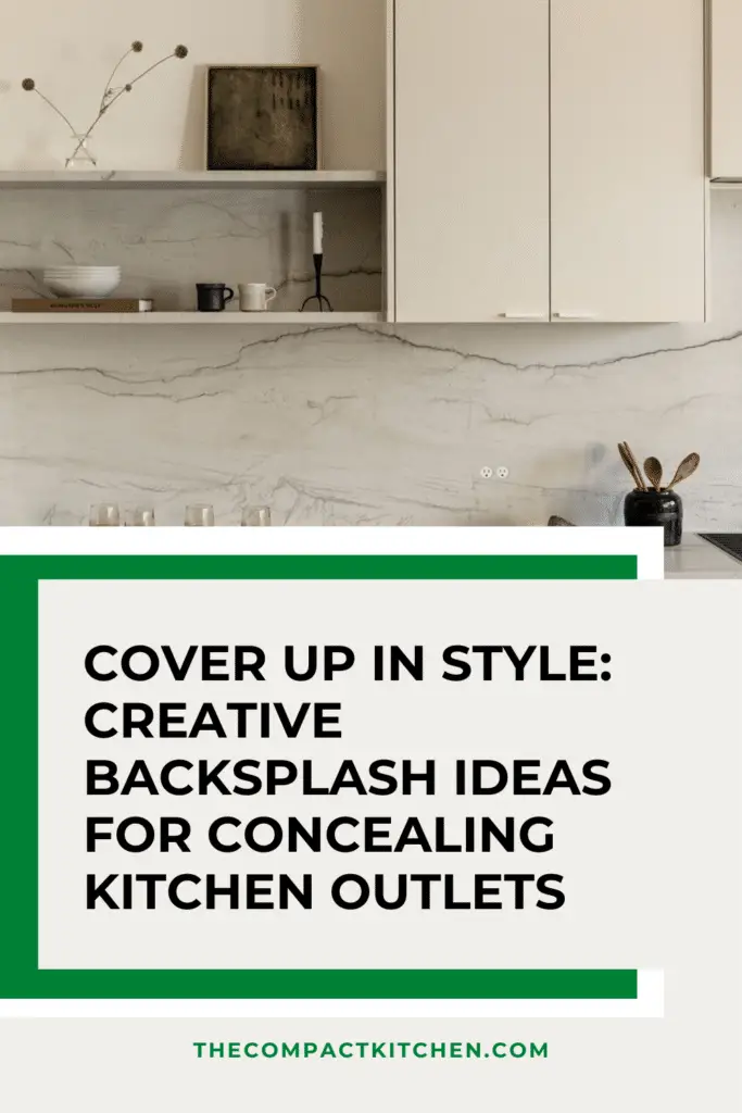 Cover Up in Style: Creative Backsplash Ideas for Concealing Kitchen Outlets