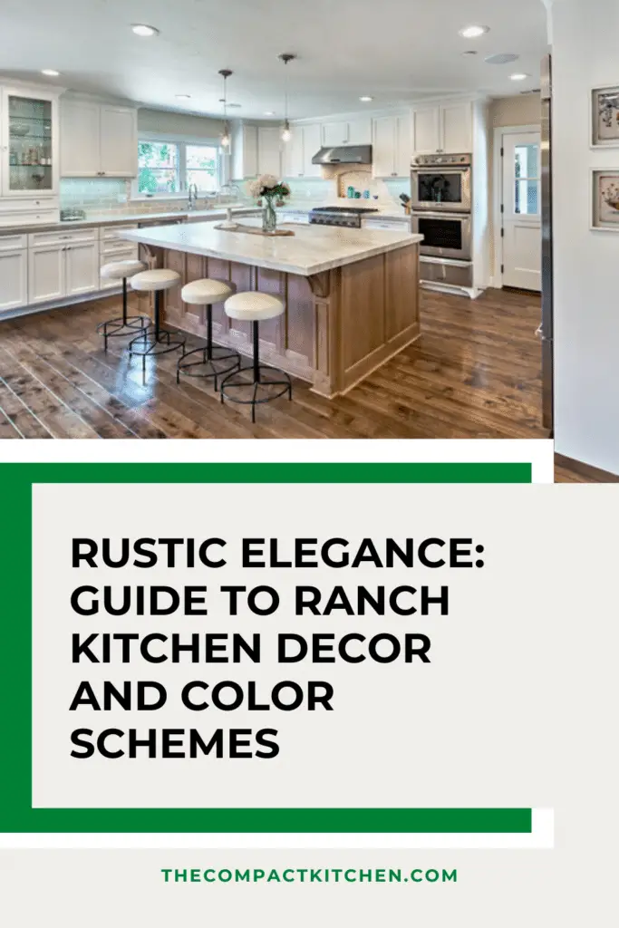 Rustic Elegance: The Ultimate Guide to Ranch Kitchen Decor and Color Schemes