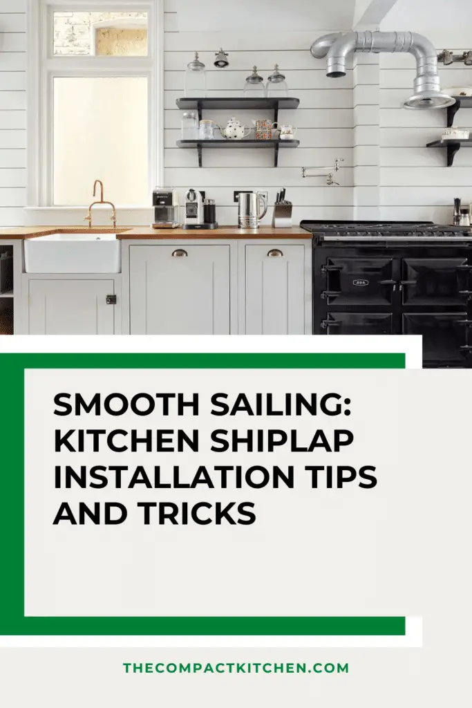 Smooth Sailing: Kitchen Shiplap Installation Tips and Tricks