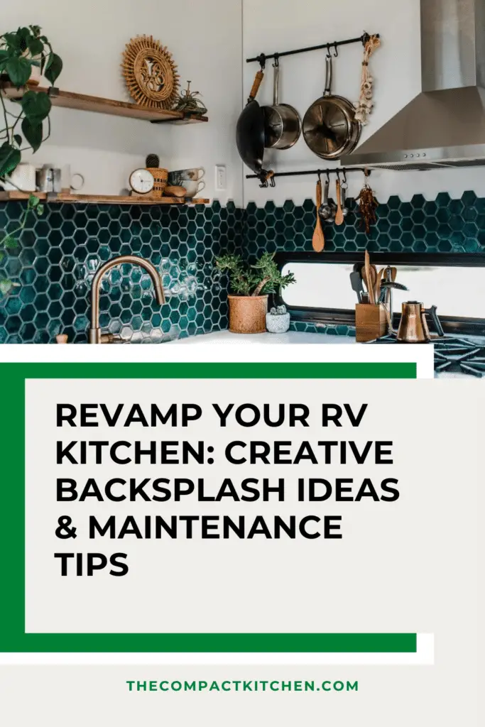 Revamp Your RV Kitchen: Creative Backsplash Ideas & Maintenance Tips