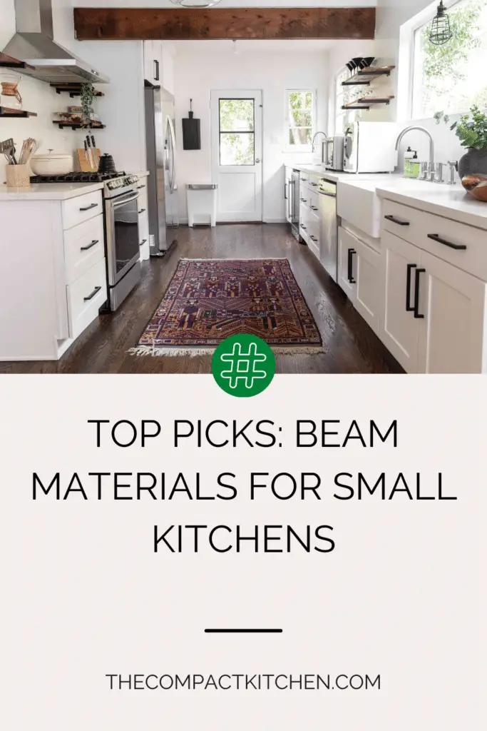 Top Picks: Beam Materials for Small Kitchens