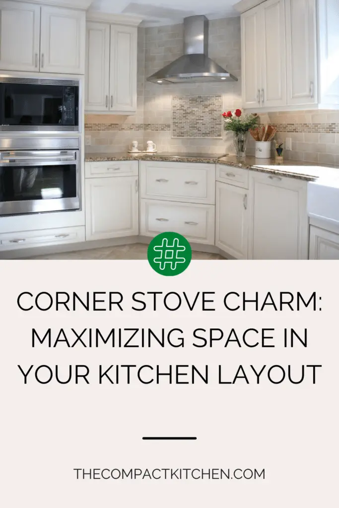 Corner Stove Charm: Maximizing Space in Your Kitchen Layout