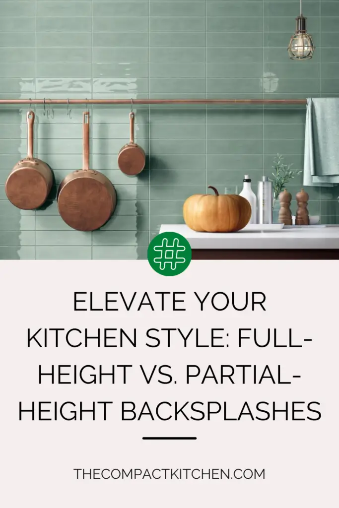 Elevate Your Kitchen Style: Full-Height vs. Partial-Height Backsplashes